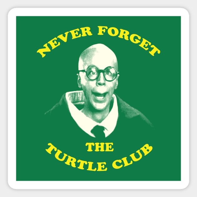 Never Forget...The Turtle Club Sticker by How Did This Get Made?